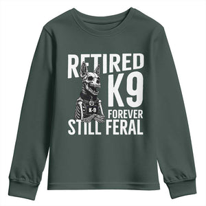 Retired K9 Forever Still Feral Youth Sweatshirt Law Enforcement Canine Trainer Gift