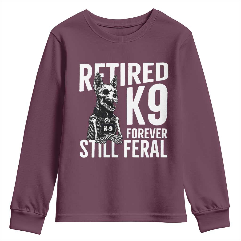 Retired K9 Forever Still Feral Youth Sweatshirt Law Enforcement Canine Trainer Gift