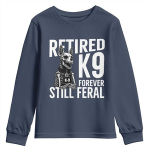 Retired K9 Forever Still Feral Youth Sweatshirt Law Enforcement Canine Trainer Gift