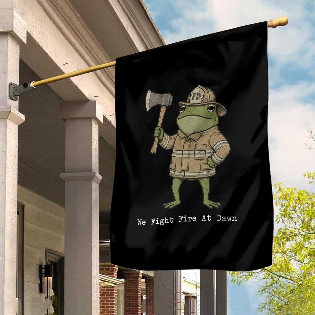 Funny Firefighter Frog We Fight Fire At Dawn Garden Flag Fireman Gift