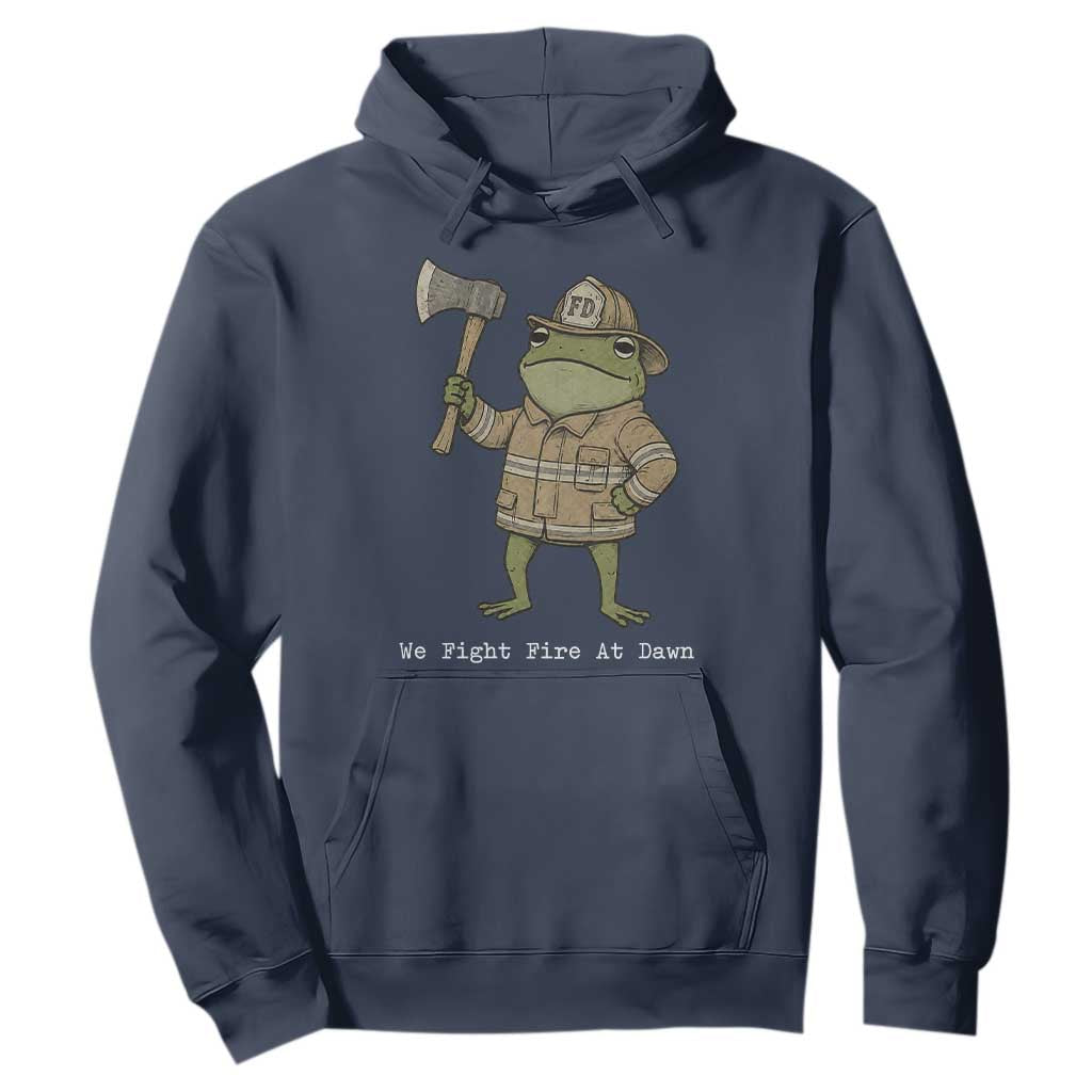 Funny Firefighter Frog We Fight Fire At Dawn Hoodie Fireman Gift