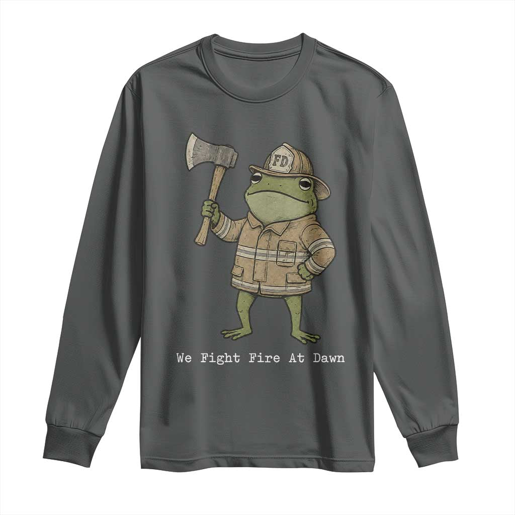 Funny Firefighter Frog We Fight Fire At Dawn Long Sleeve Shirt Fireman Gift