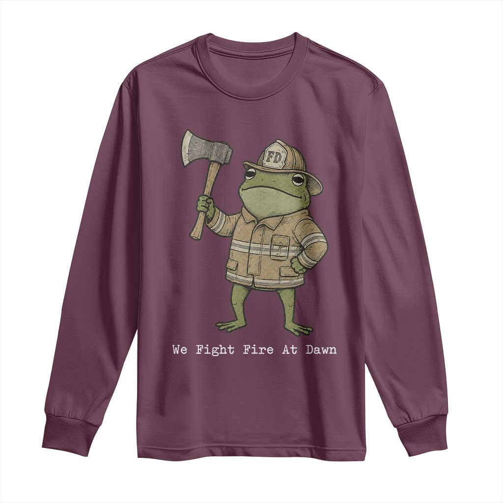 Funny Firefighter Frog We Fight Fire At Dawn Long Sleeve Shirt Fireman Gift