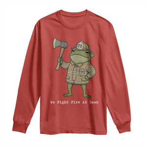 Funny Firefighter Frog We Fight Fire At Dawn Long Sleeve Shirt Fireman Gift