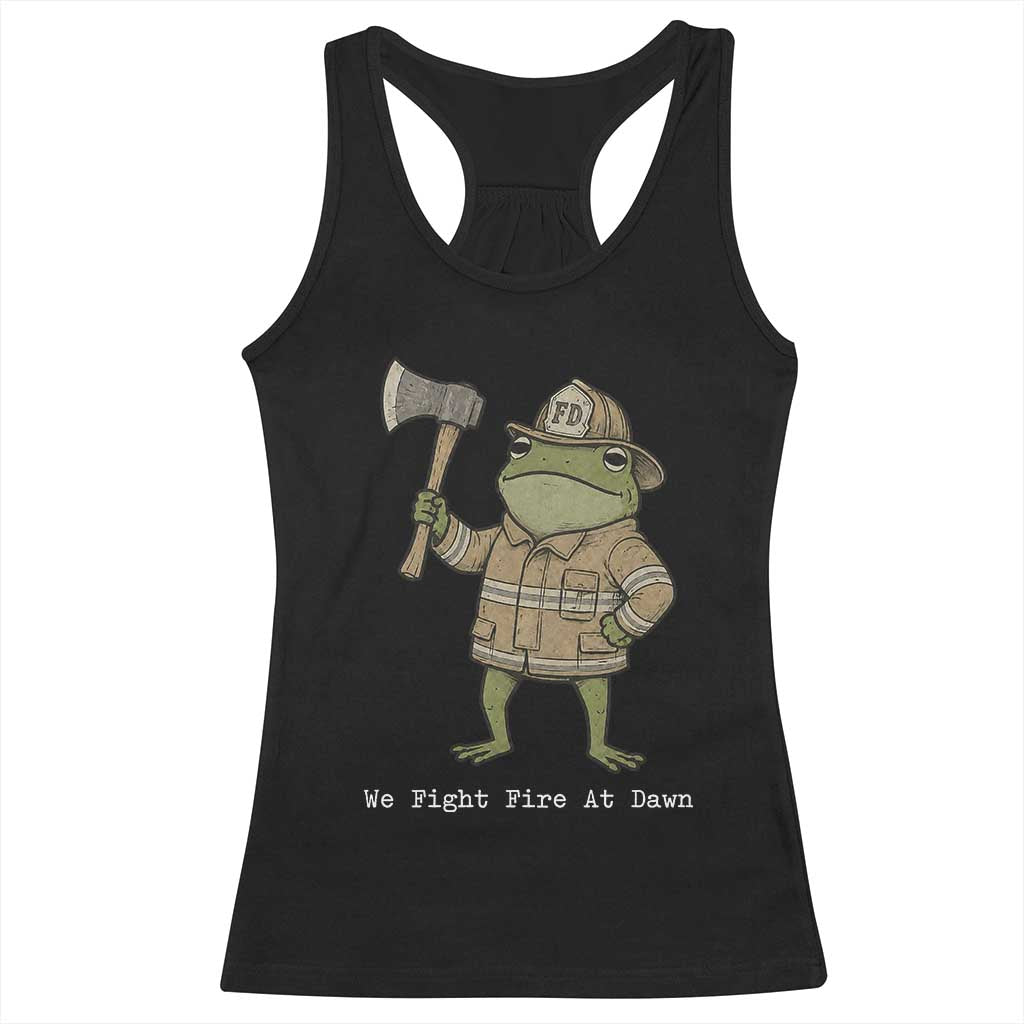 Funny Firefighter Frog We Fight Fire At Dawn Racerback Tank Top Fireman Gift