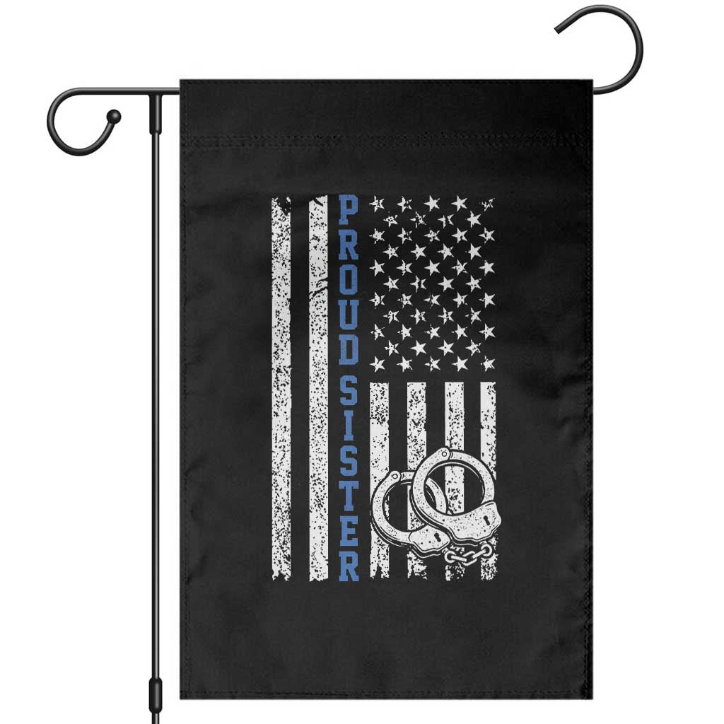 Proud Police Sister Garden Flag Patriotic Flag Handcuffs Law Enforcement Gift