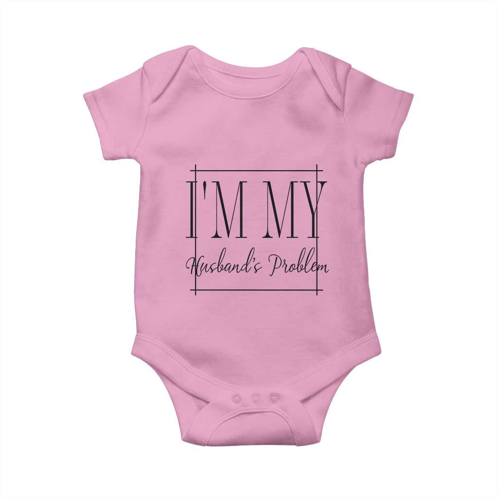 Funny Im My Husbands Problem Wife Baby Onesie Marriage Couple Gift TS12 Light Pink Print Your Wear