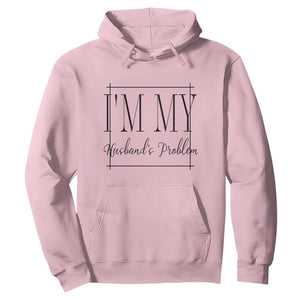 Funny Im My Husbands Problem Wife Hoodie Marriage Couple Gift TS12 Light Pink Print Your Wear