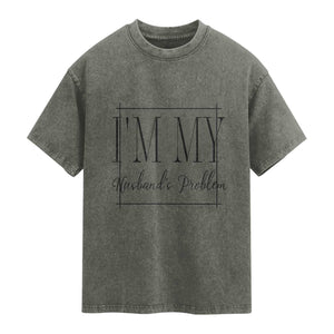 Funny Im My Husbands Problem Wife Washed Cotton T-Shirt Marriage Couple Gift