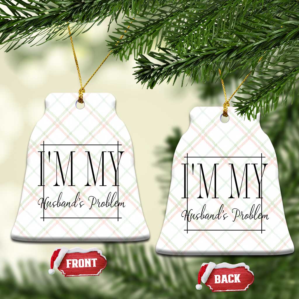 Funny Im My Husbands Problem Wife Ceramic Ornament Marriage Couple Gift TS12 Print Your Wear