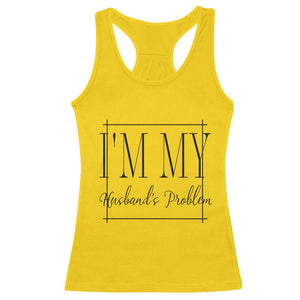 Funny Im My Husbands Problem Wife Racerback Tank Top Marriage Couple Gift TS12 Daisy Print Your Wear