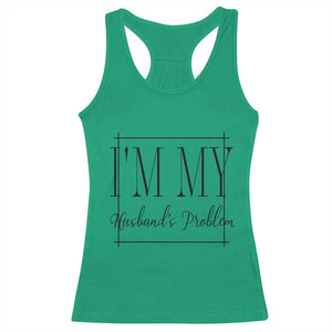 Funny Im My Husbands Problem Wife Racerback Tank Top Marriage Couple Gift TS12 Irish Green Print Your Wear