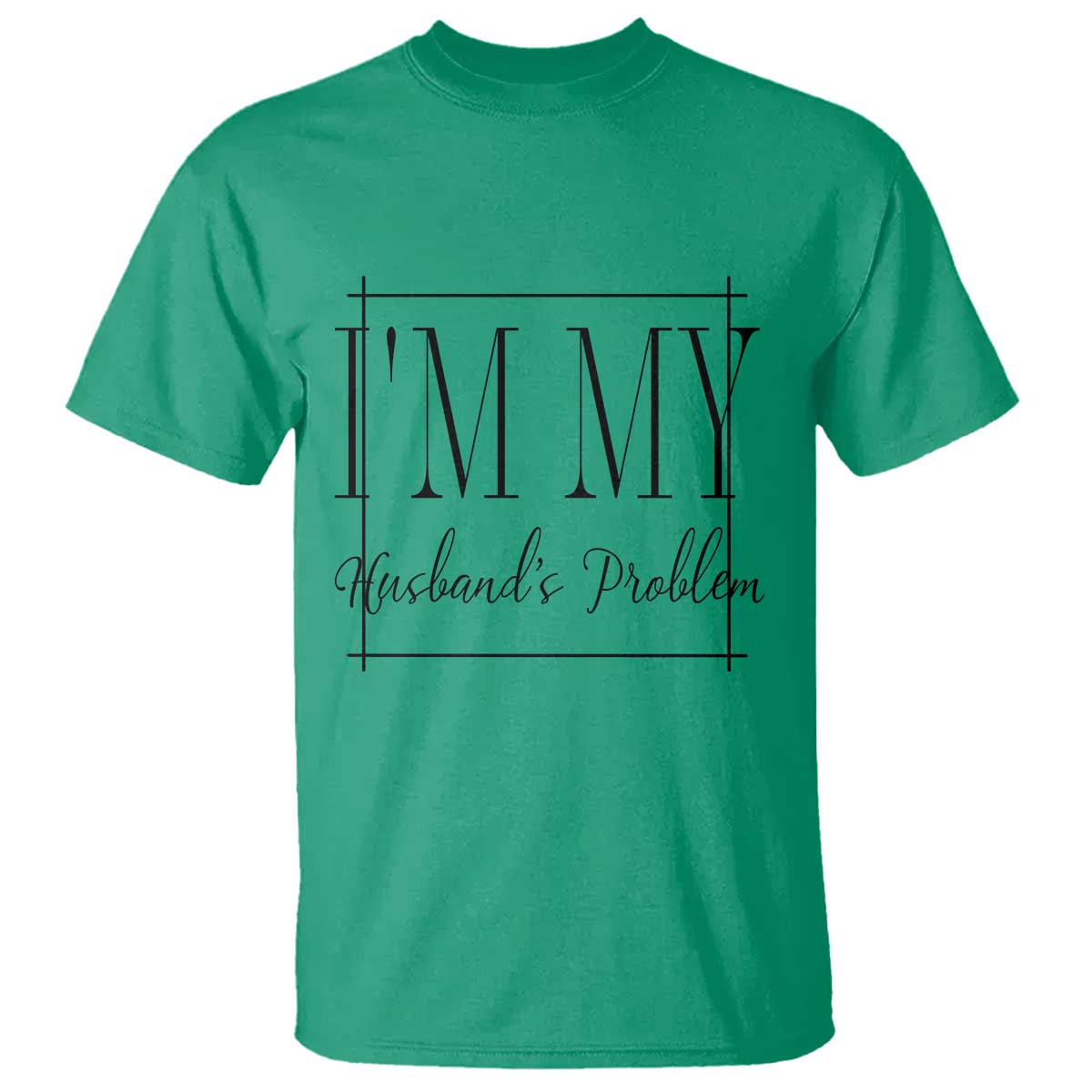 Funny Im My Husbands Problem Wife T Shirt Marriage Couple Gift TS12 Irish Green Print Your Wear