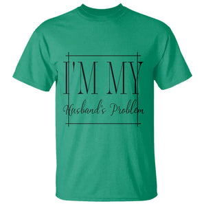 Funny Im My Husbands Problem Wife T Shirt Marriage Couple Gift TS12 Irish Green Print Your Wear