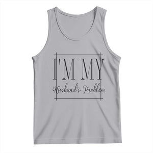 Funny Im My Husbands Problem Wife Tank Top Marriage Couple Gift TS12 Athletic Heather Print Your Wear