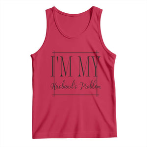 Funny Im My Husbands Problem Wife Tank Top Marriage Couple Gift TS12 Red Print Your Wear