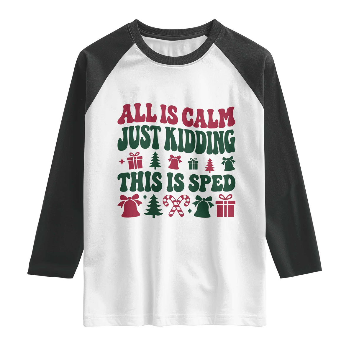 Christmas Special Education Teacher Raglan Shirt All Is Calm Just Kidding This Is SPED
