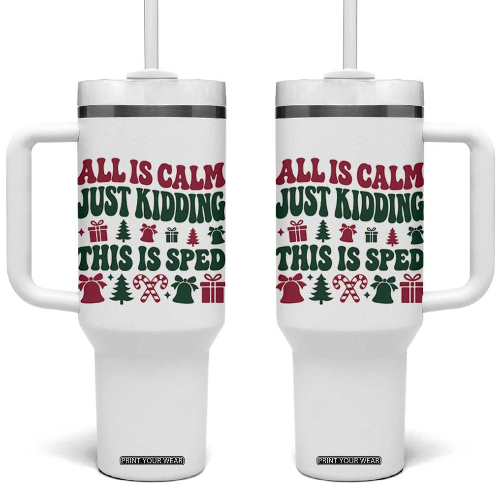 Christmas Special Education Teacher Tumbler With Handle All Is Calm Just Kidding This Is SPED