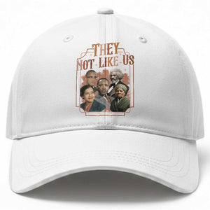 They Not Like Us Baseball Cap African American History Leaders TS12 Print Your Wear
