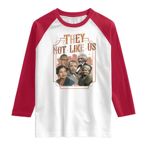 They Not Like Us Raglan Shirt African American History Leaders TS12 White Red Print Your Wear