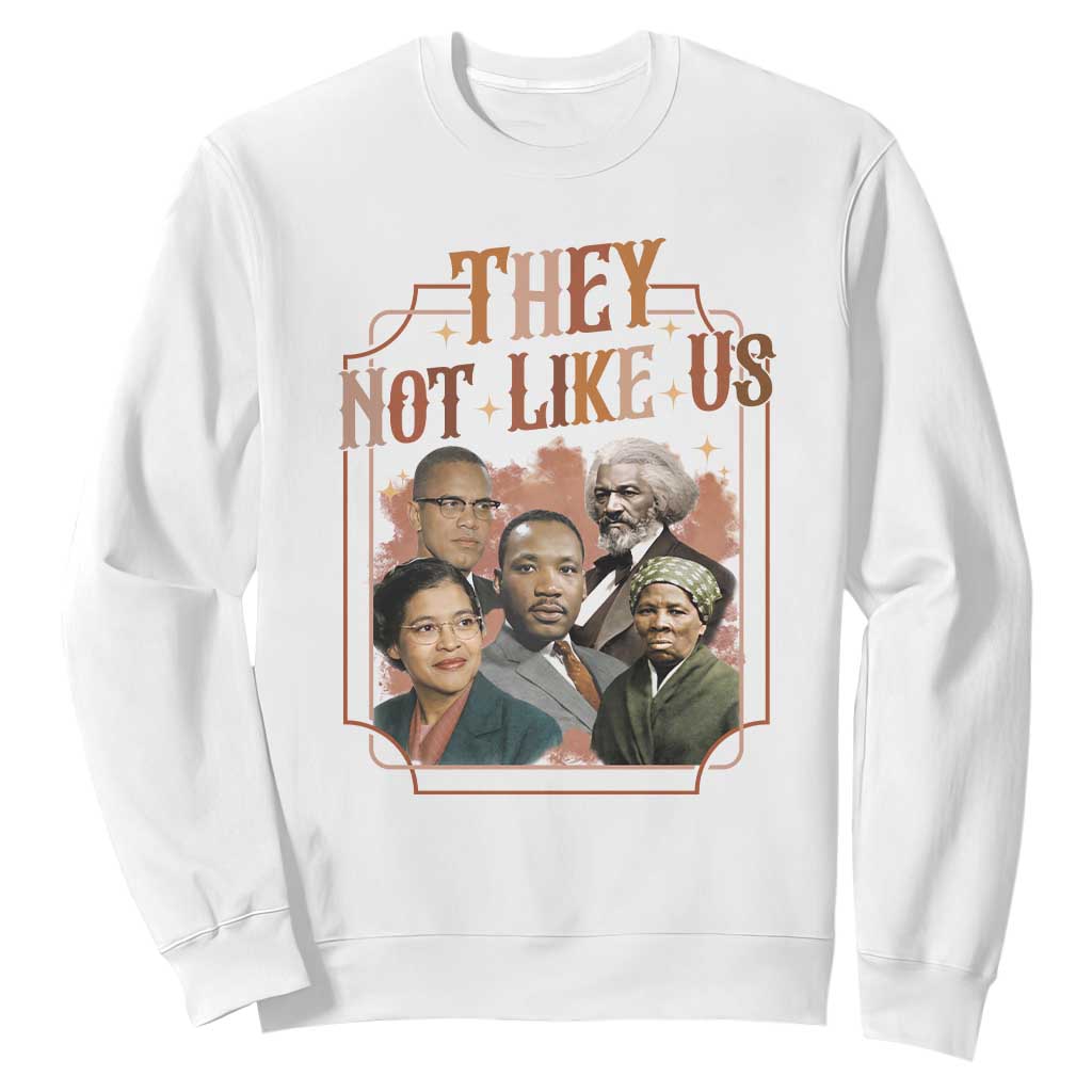 They Not Like Us Sweatshirt African American History Leaders TS12 White Print Your Wear