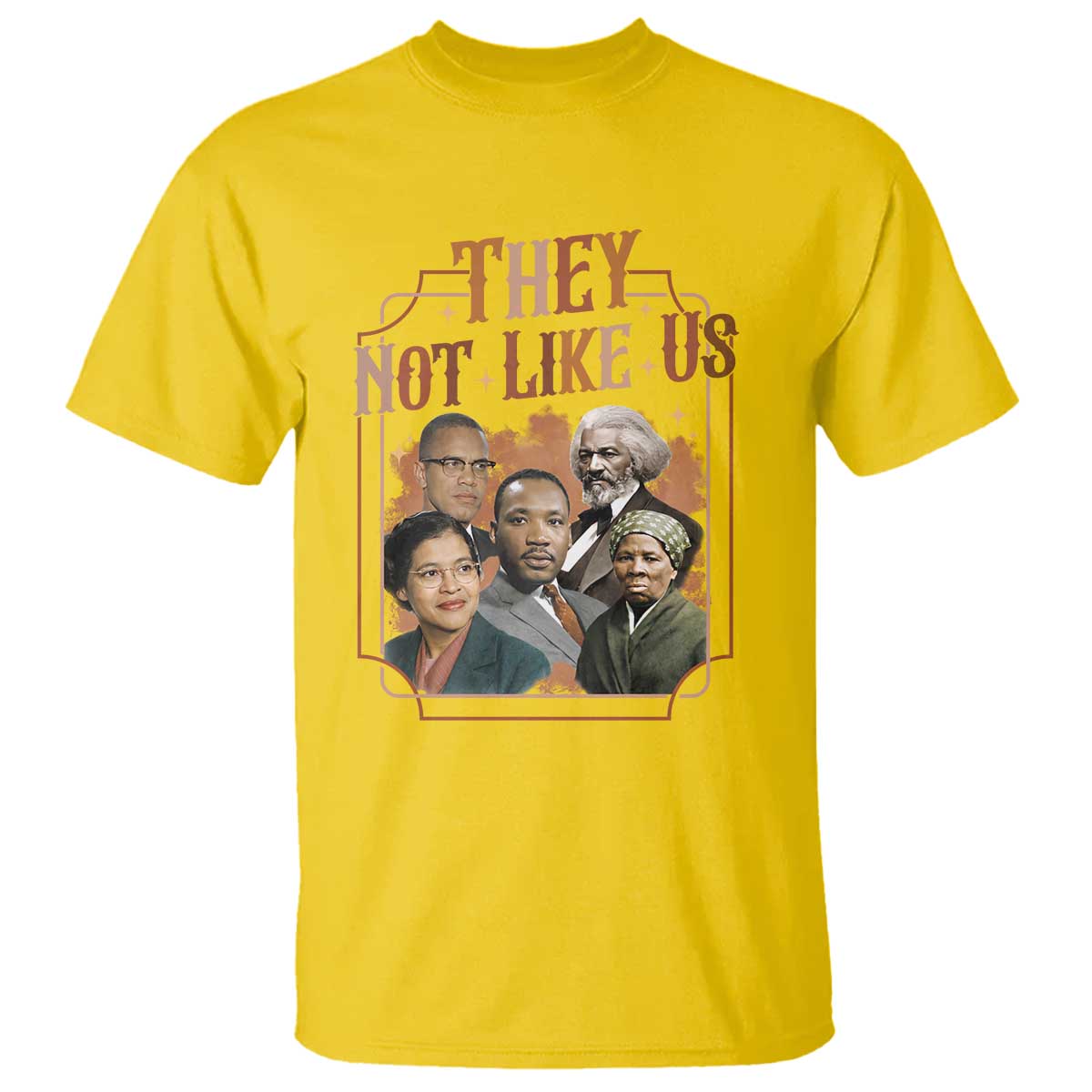 They Not Like Us T Shirt African American History Leaders TS12 Daisy Print Your Wear
