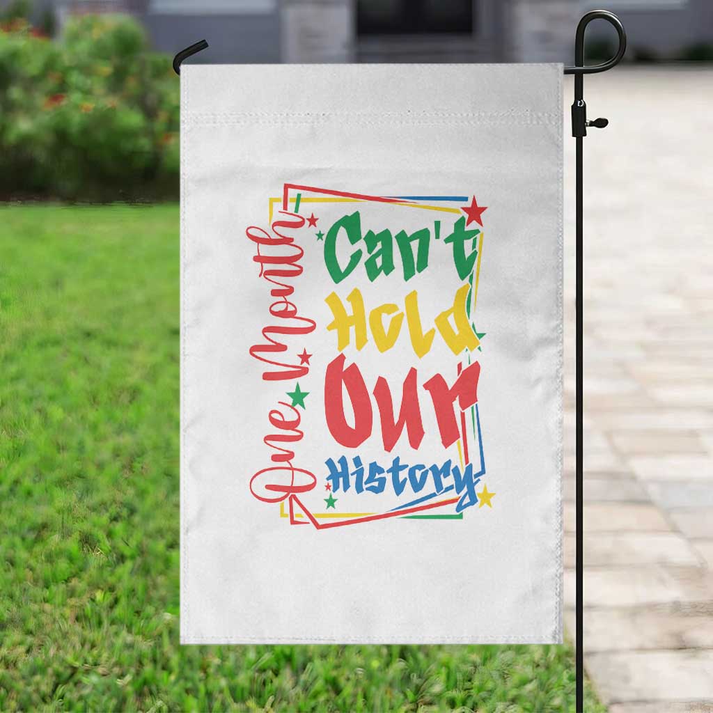 One Month Cannot Hold Our History Garden Flag Black History Gift TS12 Print Your Wear
