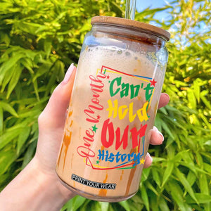 One Month Cannot Hold Our History Glass Can Black History Gift TS12 White Print Your Wear