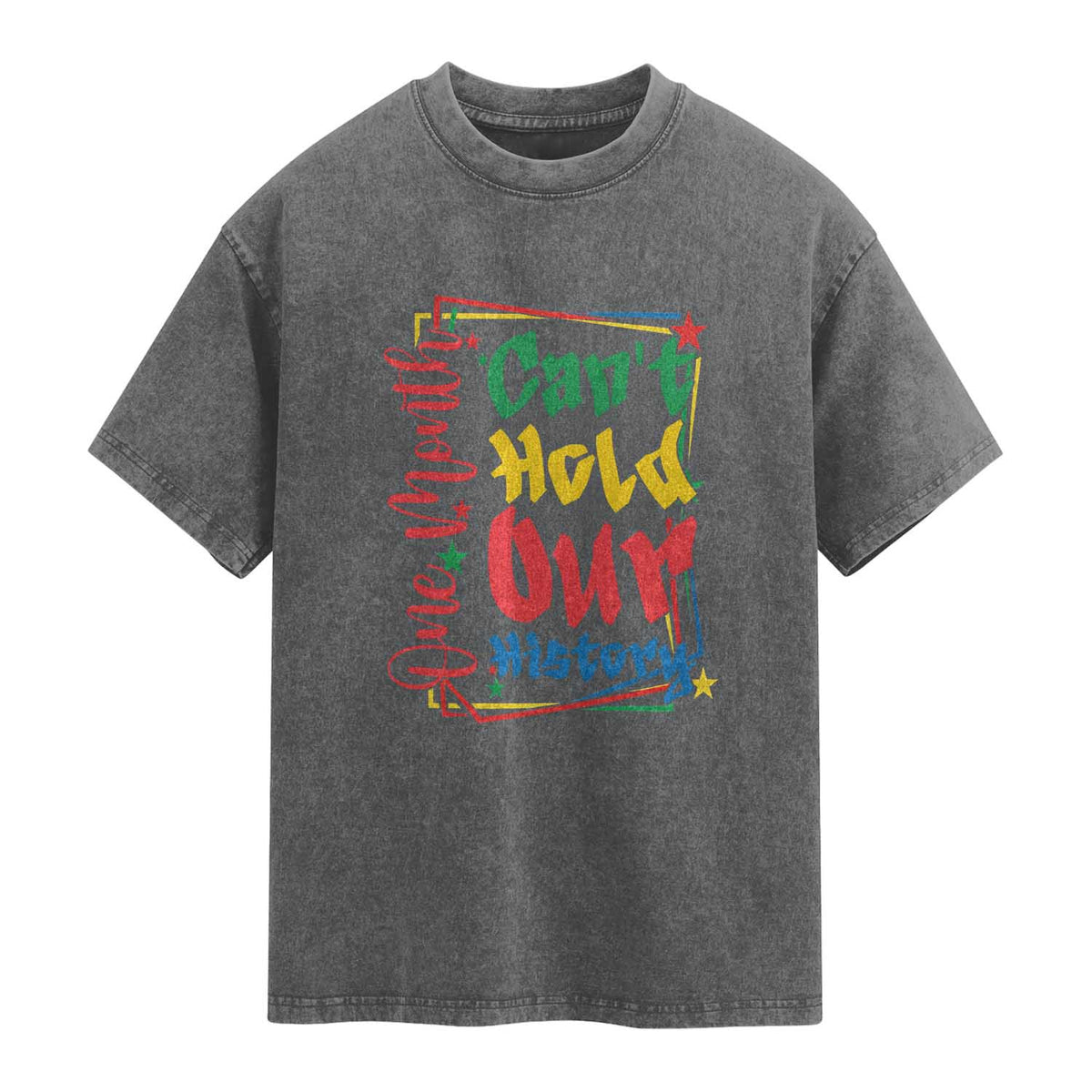One Month Cannot Hold Our History Washed Cotton T-Shirt Black History Gift
