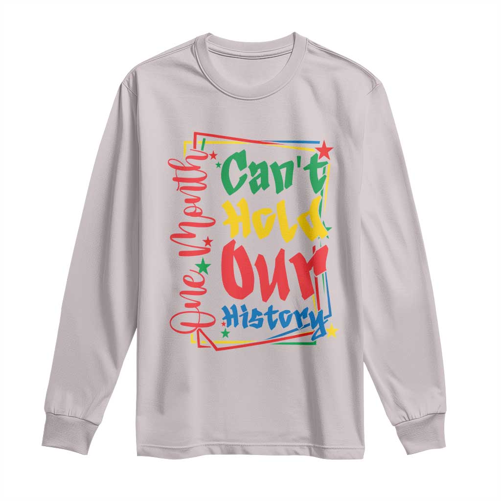 One Month Cannot Hold Our History Long Sleeve Shirt Black History Gift TS12 Ice Gray Print Your Wear