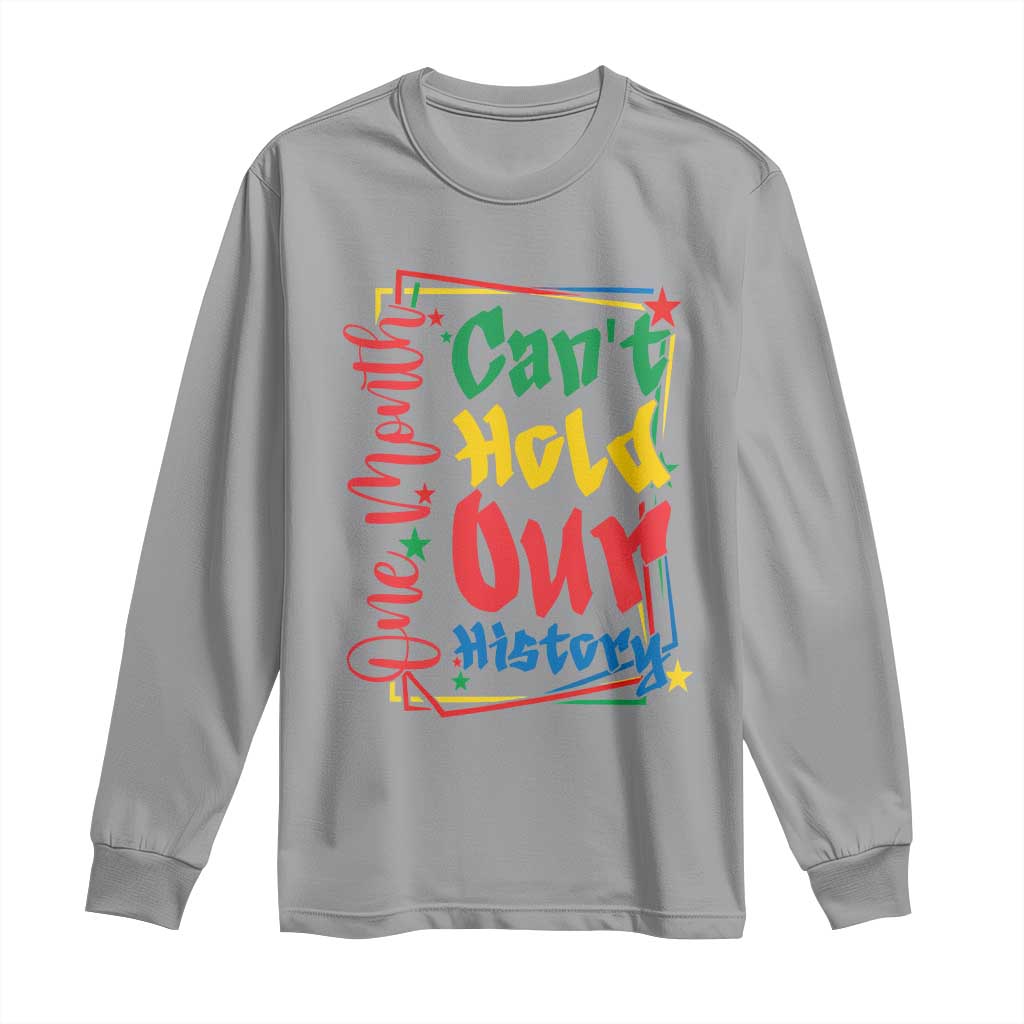 One Month Cannot Hold Our History Long Sleeve Shirt Black History Gift TS12 Sport Gray Print Your Wear
