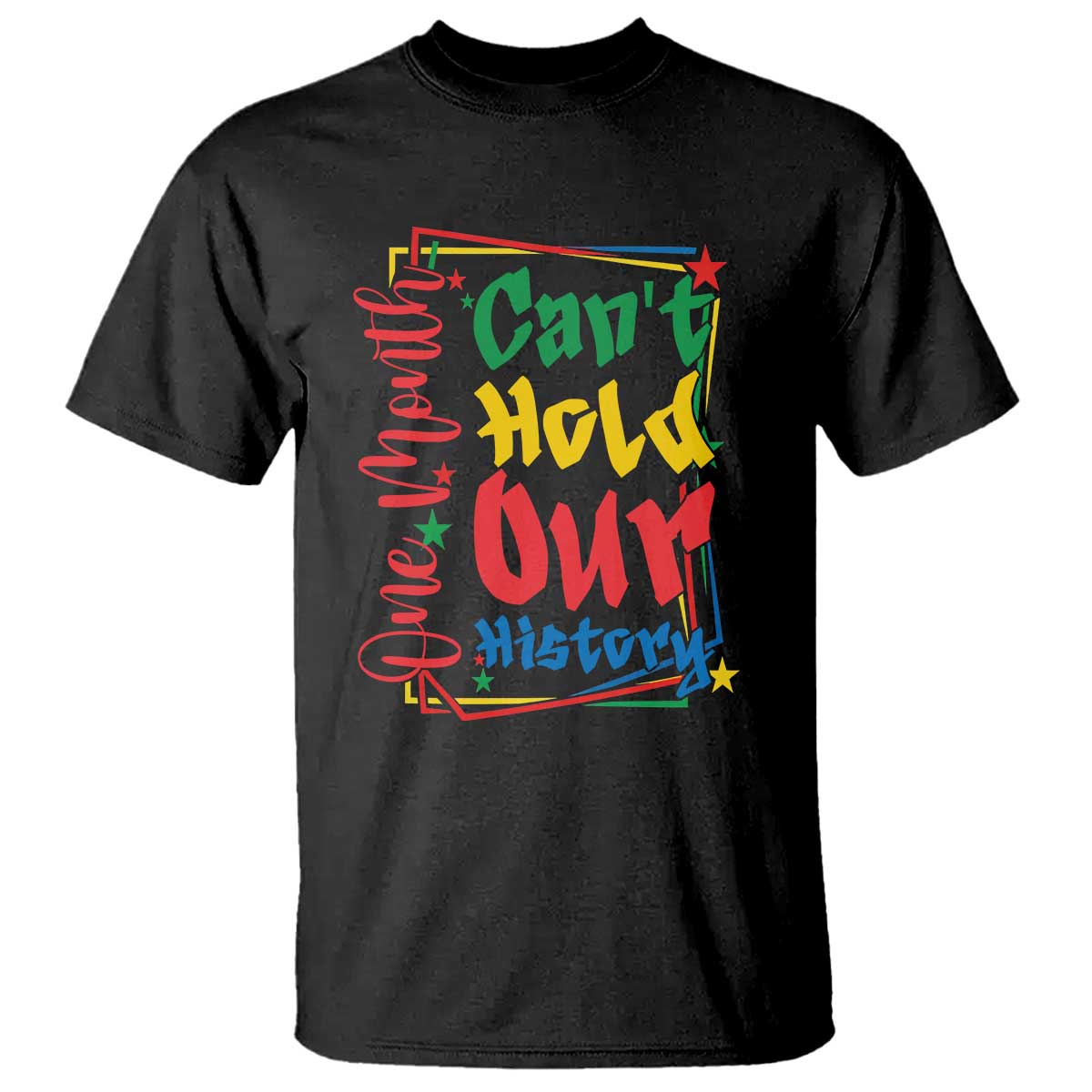 One Month Cannot Hold Our History T Shirt Black History Gift TS12 Black Print Your Wear