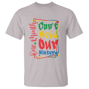One Month Cannot Hold Our History T Shirt Black History Gift TS12 Ice Gray Print Your Wear