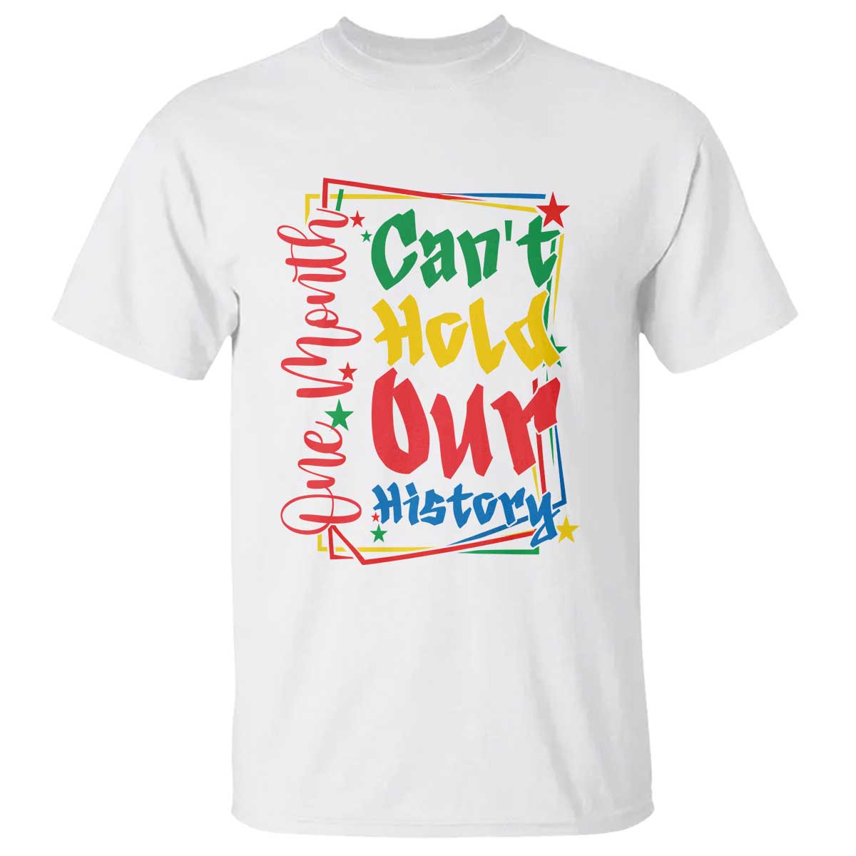 One Month Cannot Hold Our History T Shirt Black History Gift TS12 White Print Your Wear