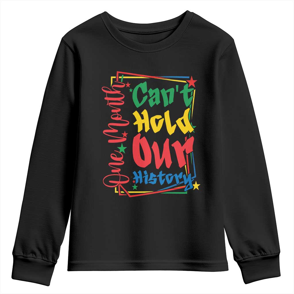 One Month Cannot Hold Our History Youth Sweatshirt Black History Gift TS12 Black Print Your Wear