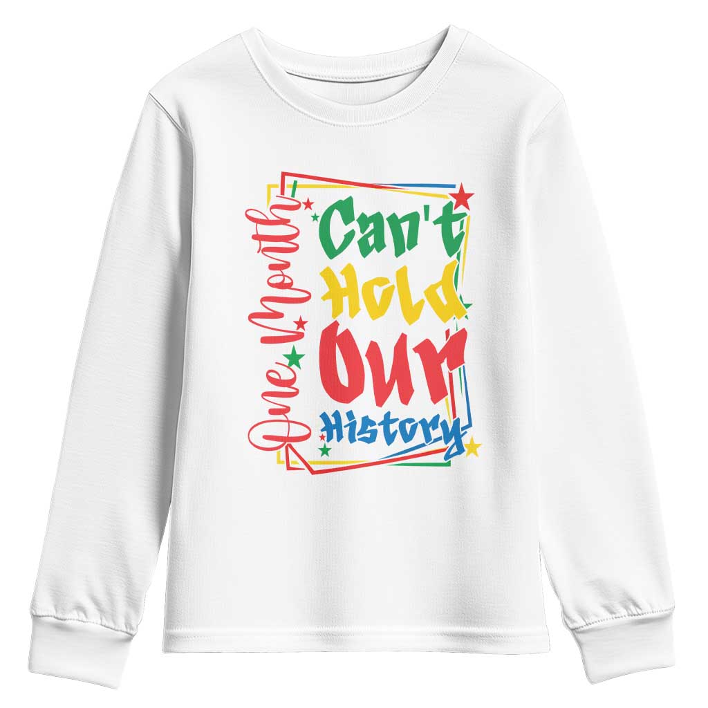 One Month Cannot Hold Our History Youth Sweatshirt Black History Gift TS12 White Print Your Wear