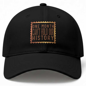 One Month Cannot Hold Our History Baseball Cap African American Gift TS12 Print Your Wear