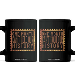 One Month Cannot Hold Our History Coffee Mug African American Gift TS12 Black Print Your Wear