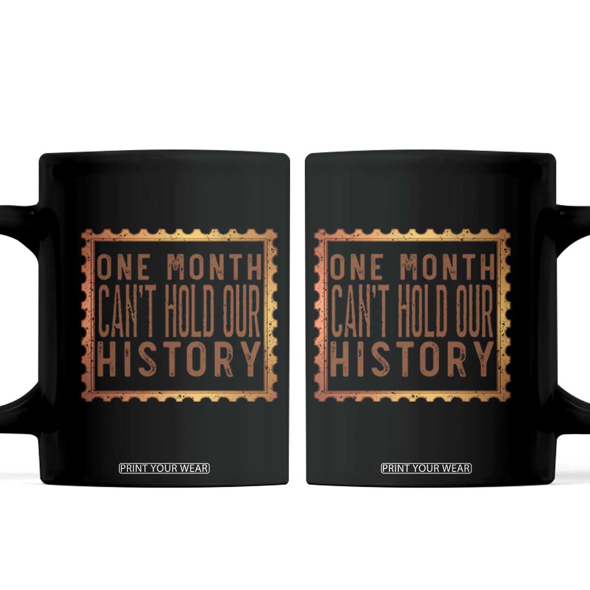 One Month Cannot Hold Our History Coffee Mug African American Gift TS12 Black Print Your Wear
