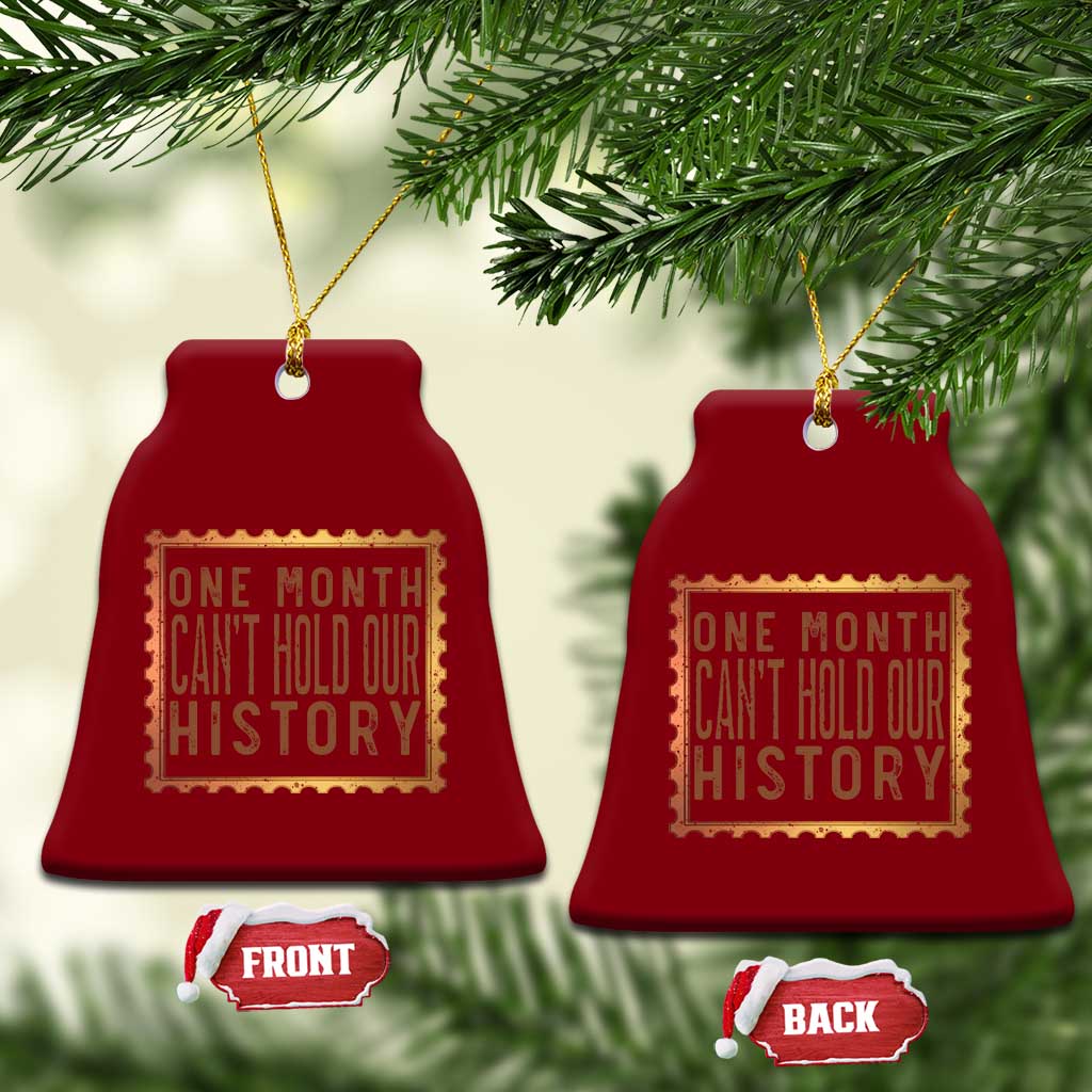 One Month Cannot Hold Our History Ceramic Ornament African American Gift TS12 Print Your Wear