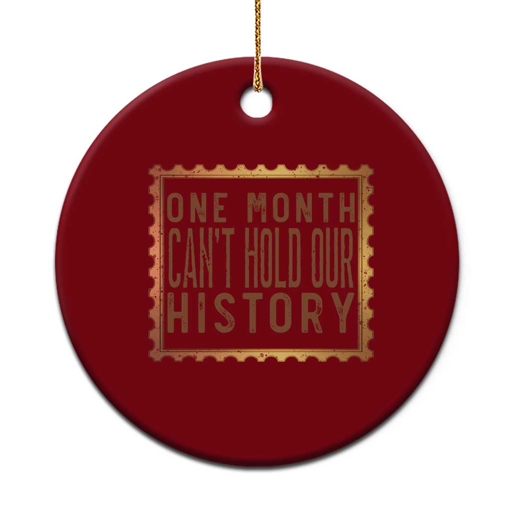 One Month Cannot Hold Our History Ceramic Ornament African American Gift TS12 1pc Red Print Your Wear