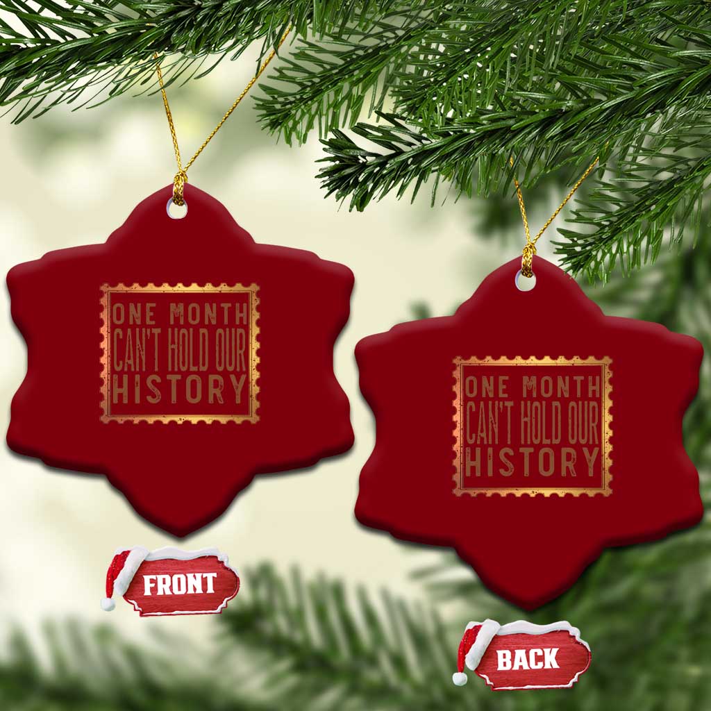 One Month Cannot Hold Our History Ceramic Ornament African American Gift TS12 Print Your Wear