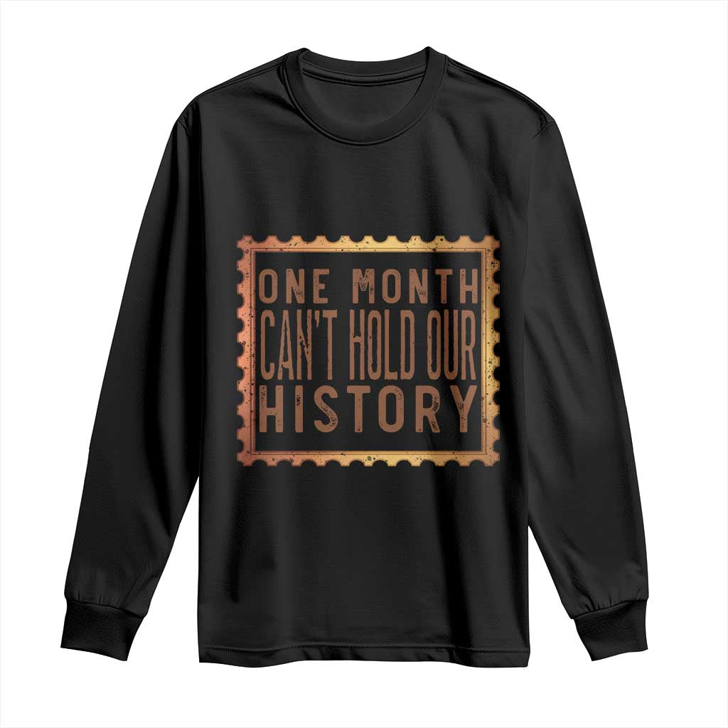 One Month Cannot Hold Our History Long Sleeve Shirt African American Gift TS12 Black Print Your Wear