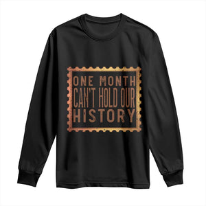 One Month Cannot Hold Our History Long Sleeve Shirt African American Gift TS12 Black Print Your Wear