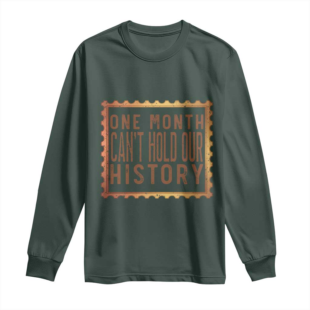 One Month Cannot Hold Our History Long Sleeve Shirt African American Gift TS12 Dark Forest Green Print Your Wear