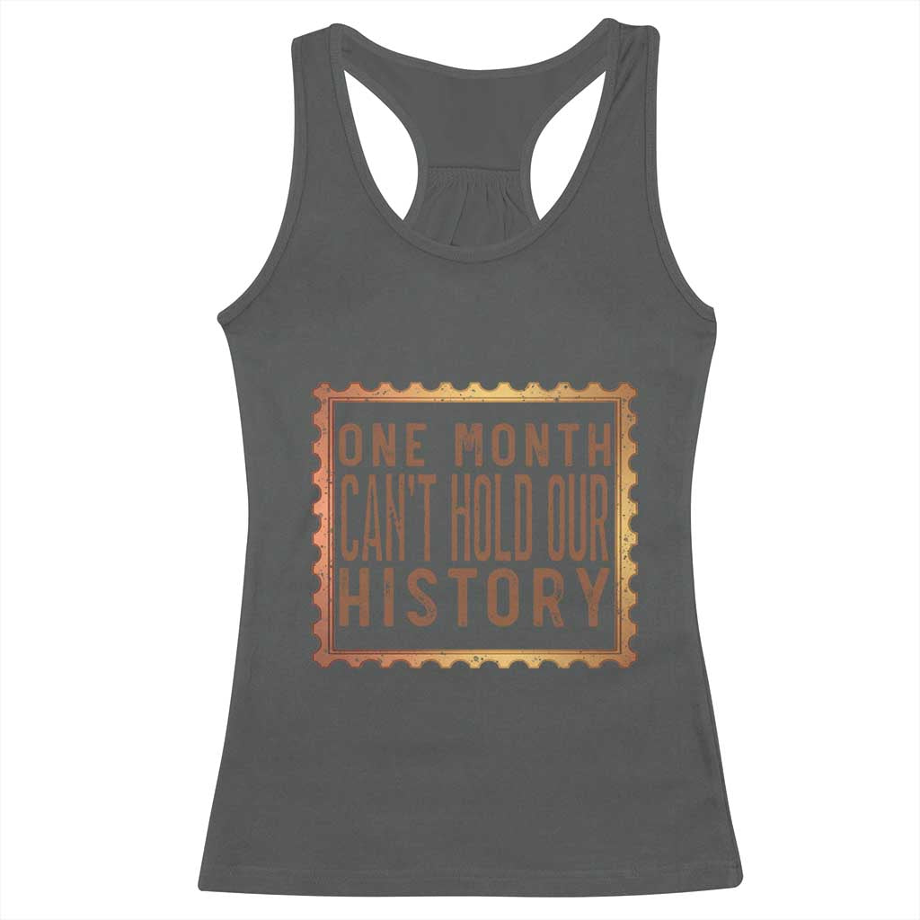 One Month Cannot Hold Our History Racerback Tank Top African American Gift TS12 Dark Heather Print Your Wear