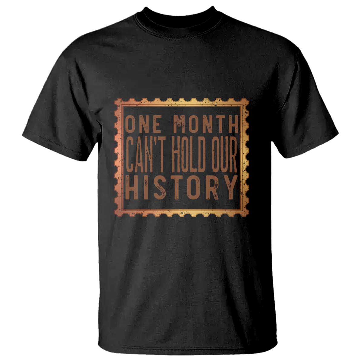 One Month Cannot Hold Our History T Shirt African American Gift TS12 Black Print Your Wear