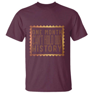 One Month Cannot Hold Our History T Shirt African American Gift TS12 Maroon Print Your Wear