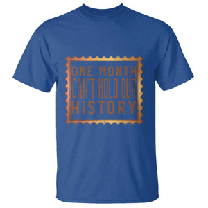 One Month Cannot Hold Our History T Shirt African American Gift TS12 Royal Blue Print Your Wear