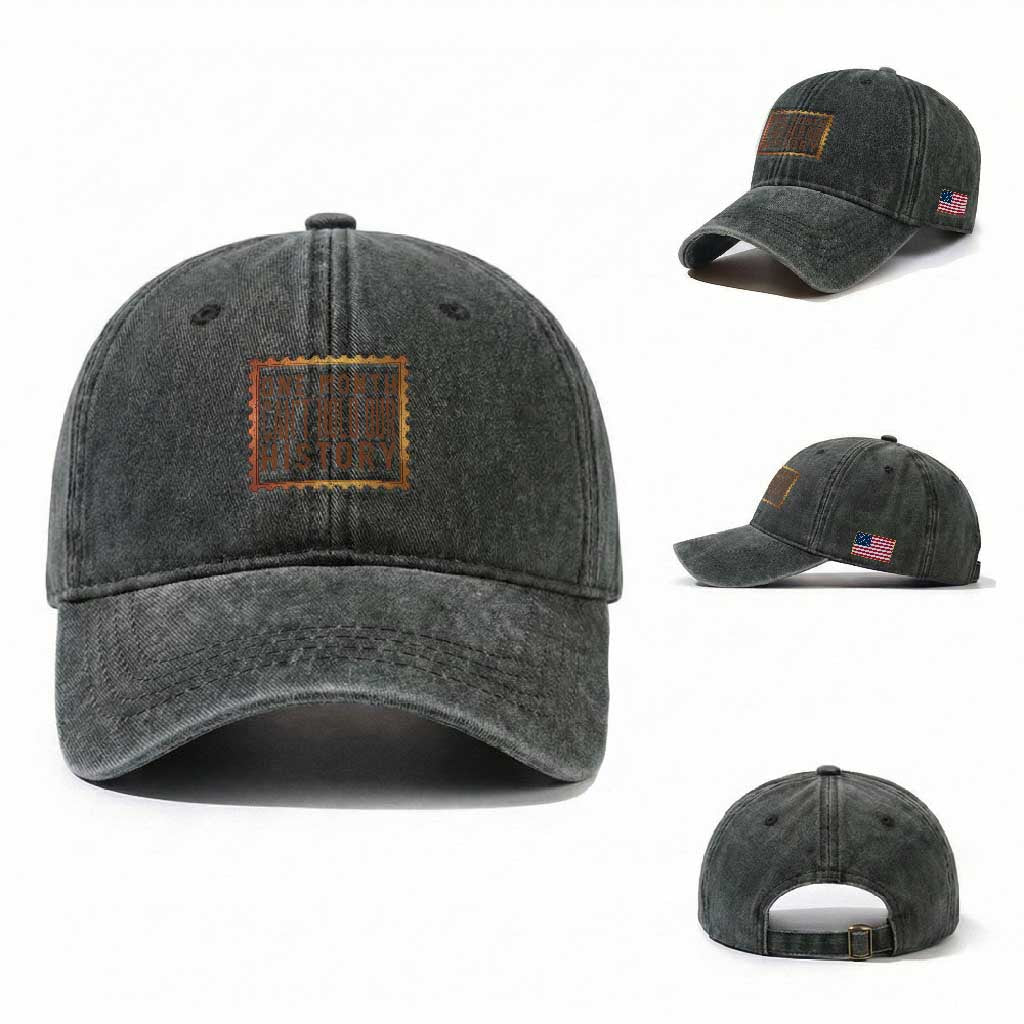 One Month Cannot Hold Our History Washed Cotton Baseball Cap African American Gift TS12 Washed Cap Universal Fit Dark Green Print Your Wear